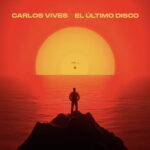 Carlos Vives releases El Último Disco Vol. 1, a live-recorded album rooted in vallenato and Latin tradition