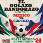 Poster advertising El Gallo Bandorazo watch party: Mexico vs. Czechia with a soccer ball and Mexican flag colors in the background, inviting all ages to Plaza México Courtyard on June 24.