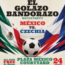 Poster advertising El Gallo Bandorazo watch party: Mexico vs. Czechia with a soccer ball and Mexican flag colors in the background, inviting all ages to Plaza México Courtyard on June 24.