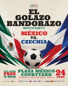 Poster advertising El Gallo Bandorazo watch party: Mexico vs. Czechia with a soccer ball and Mexican flag colors in the background, inviting all ages to Plaza México Courtyard on June 24.